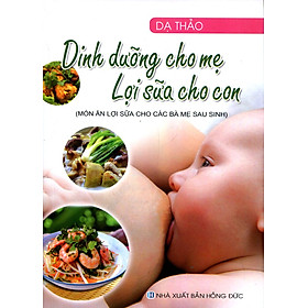 Dinh Dưỡng Cho Mẹ Lợi Sữa Cho Con