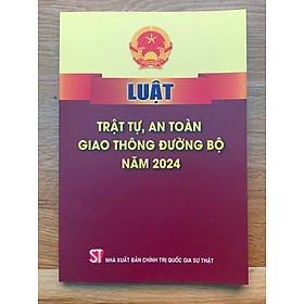 Luật Trật Tự, An Toàn Giao Thông Đường Bộ năm 2024